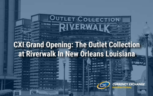 Currency Exchange International Opens New Branch at The Outlet Collection at Riverwalk In New Orleans Louisiana