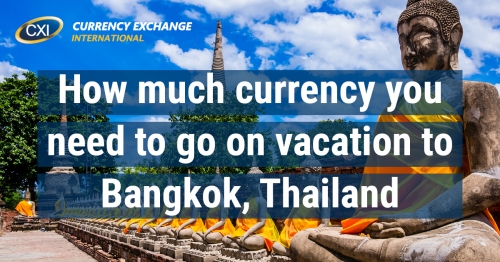How much currency you need to go on vacation to Bangkok, Thailand