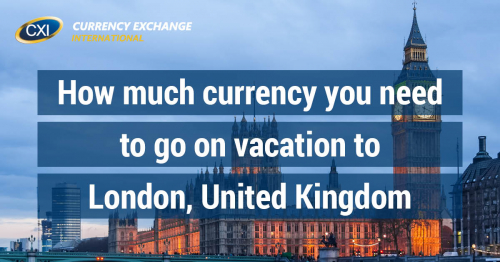 How Much Currency You Need To Go On Vacation London United Kingdom Vacation To London United Kingdom