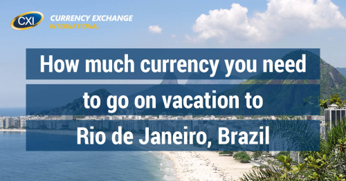 How Much Currency You Need to go on Vacation to Rio de Janeiro, Brazil