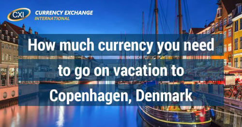 How Much Currency You Need to go on Vacation to Copenhagen, Denmark